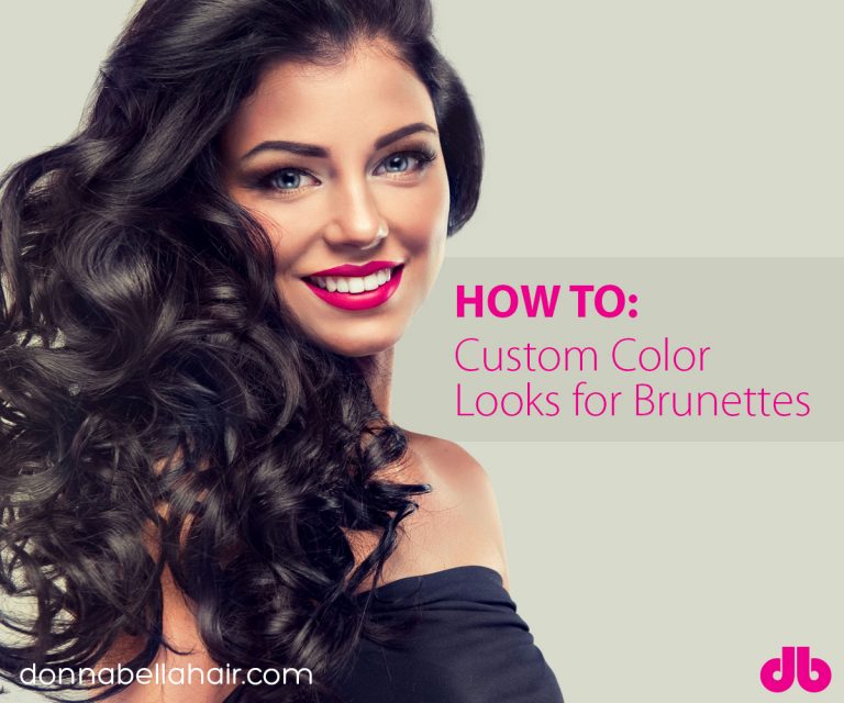 How To: Custom Color Looks for Brunettes