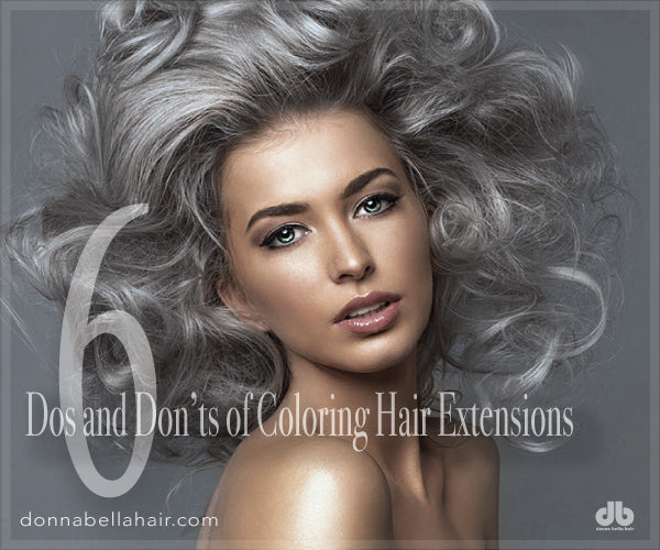 6 Dos and Don’ts of Coloring Hair Extensions