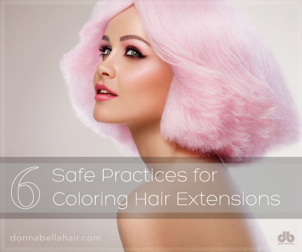 6 Safe Practices for Coloring Hair Extensions