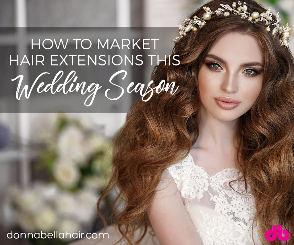 How to Market Hair Extensions this Wedding Season