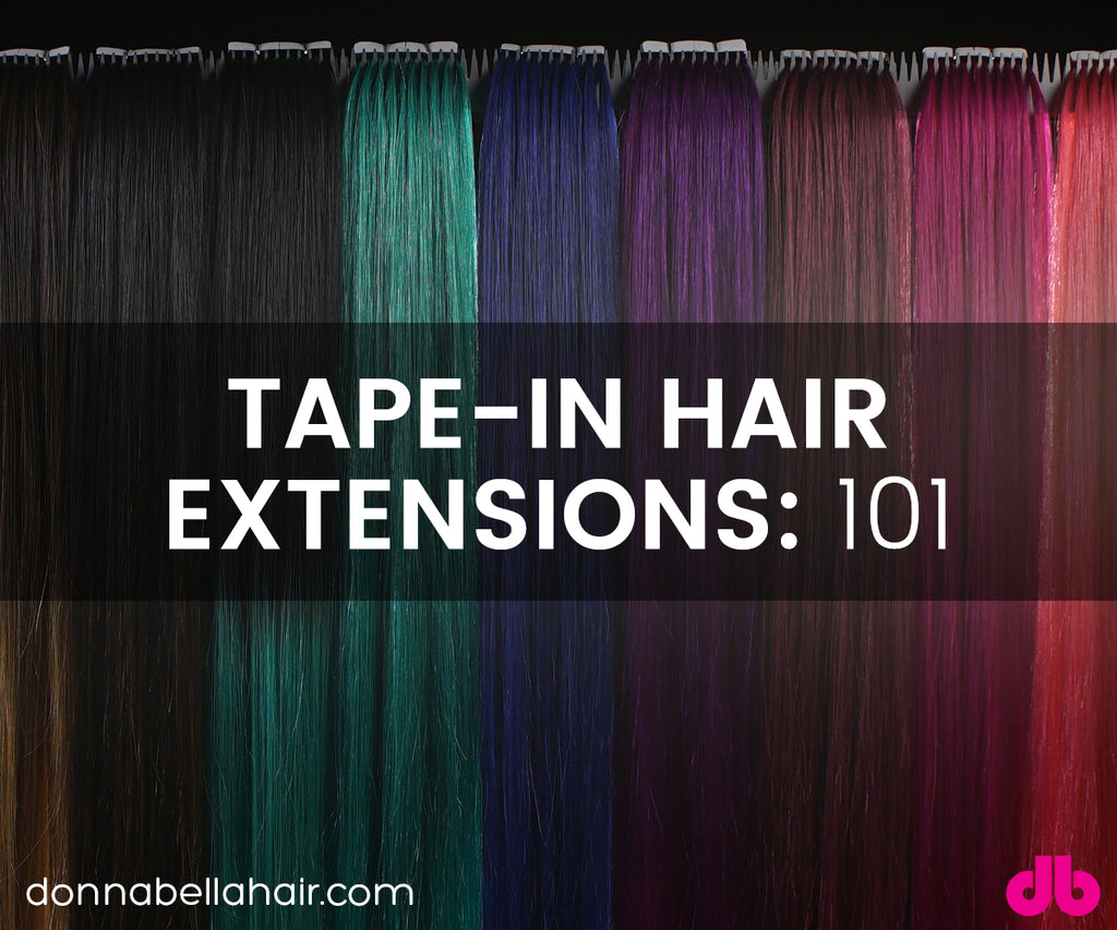 Tape-In Hair Extensions: 101