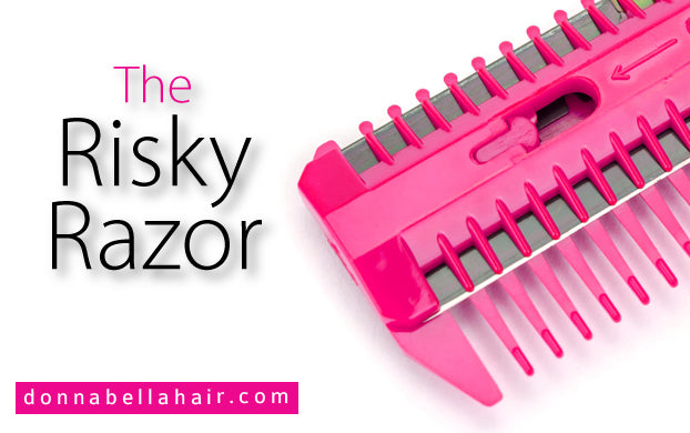 The Risky Razor - Donna Bella Hair- Hair Extensions Blog Donna Bella ...