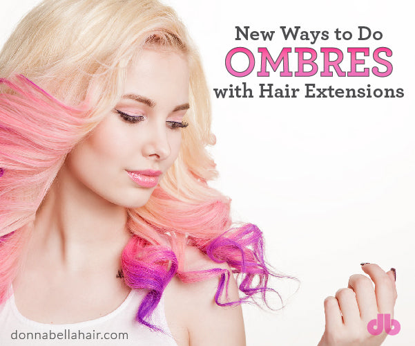 New Ways to Do Ombres with Hair Extensions