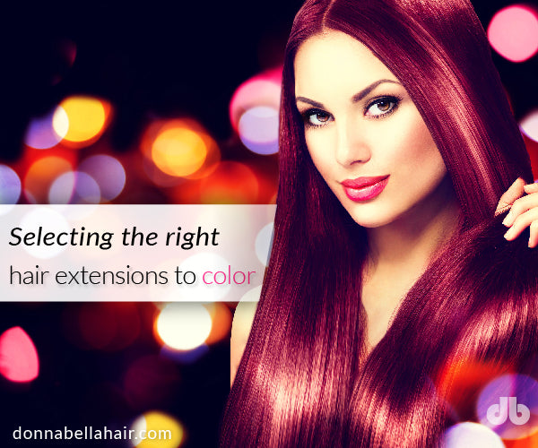 Selecting the Right Hair Extensions to Color