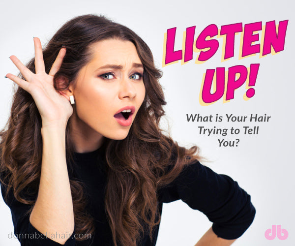 Listen Up! What is Your Hair Trying to Tell You?