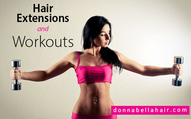 Hair Extensions and Workouts