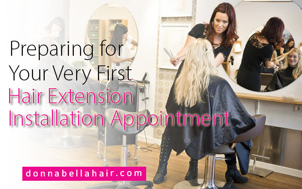 Preparing for Your Very First Hair Extension Installation Appointment