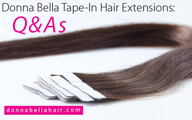 Donna Bella Tape-In Hair Extensions: Q & A’s