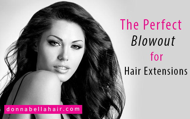 The Perfect Blowout for Hair Extensions